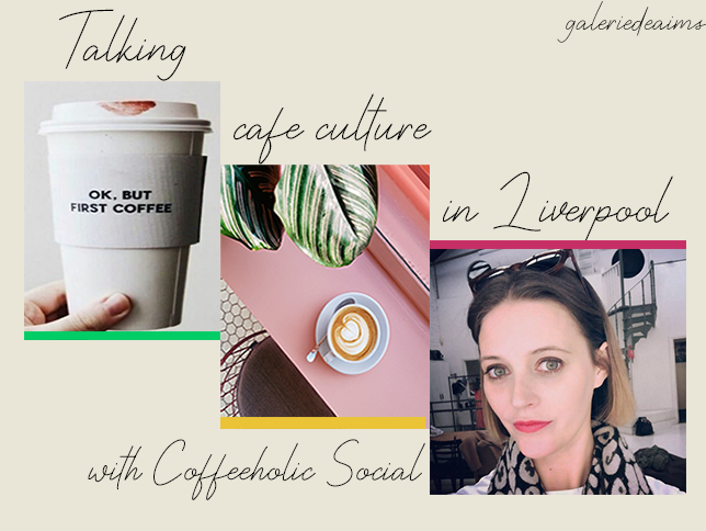 Talking Cafe Culture in Liverpool with ‘Coffeeholic Social’